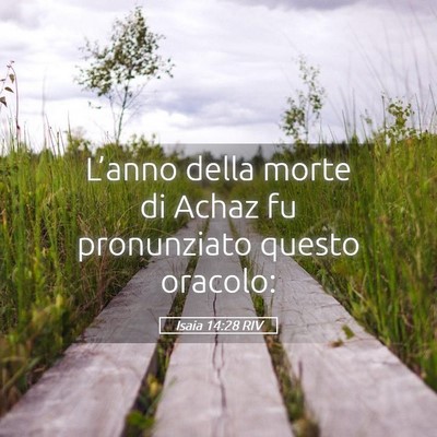 Picture 05 - Isaia 14:28 RIV - L’anno della morte di Achaz fu pronunziato - Bible Verse Picture