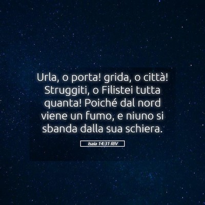 Picture 05 - Isaia 14:31 RIV - Urla, o porta! grida, o città! Struggiti, o - Bible Verse Picture