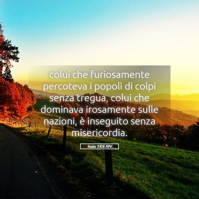 Picture 05 - Isaia 14:6 RIV - colui che furiosamente percoteva i popoli di - Bible Verse Picture