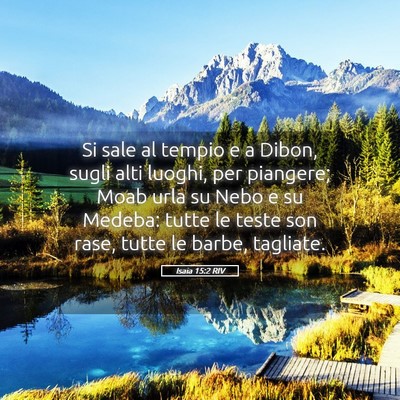 Picture 05 - Isaia 15:2 RIV - Si sale al tempio e a Dibon, sugli alti luoghi, - Bible Verse Picture