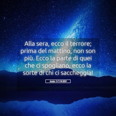 Picture 05 - Isaia 17:14 RIV - Alla sera, ecco il terrore; prima del mattino, - Bible Verse Picture
