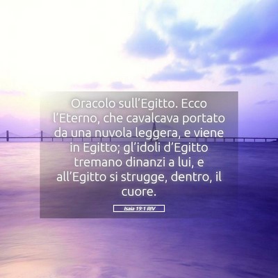 Picture 05 - Isaia 19:1 RIV - Oracolo sull’Egitto. Ecco l’Eterno, che - Bible Verse Picture