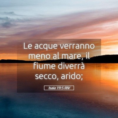 Picture 05 - Isaia 19:5 RIV - Le acque verranno meno al mare, il fiume diverrà - Bible Verse Picture