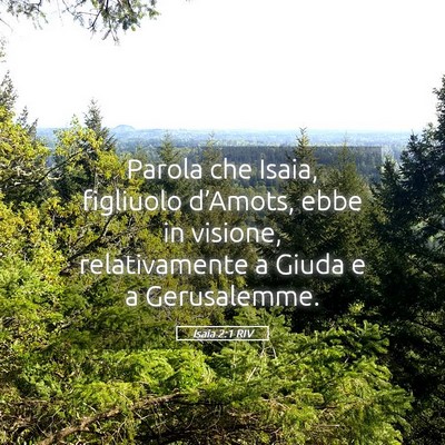 Picture 05 - Isaia 2:1 RIV - Parola che Isaia, figliuolo d’Amots, ebbe in - Bible Verse Picture