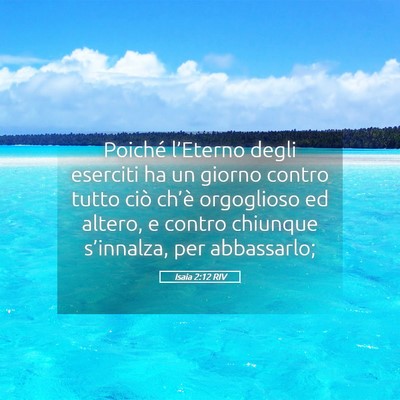 Picture 05 - Isaia 2:12 RIV - Poiché l’Eterno degli eserciti ha un giorno - Bible Verse Picture