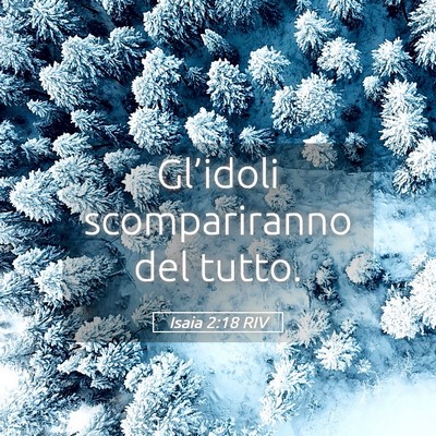 Picture 05 - Isaia 2:18 RIV - Gl’idoli scompariranno del - Bible Verse Picture