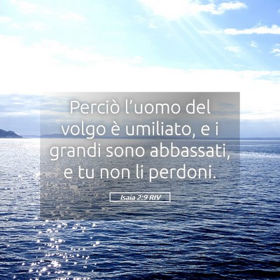 Picture 05 - Isaia 2:9 RIV - Perciò l’uomo del volgo è umiliato, e i - Bible Verse Picture