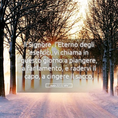 Picture 05 - Isaia 22:12 RIV - Il Signore, l’Eterno degli eserciti, vi chiama - Bible Verse Picture