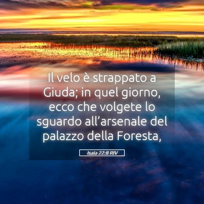Picture 05 - Isaia 22:8 RIV - Il velo è strappato a Giuda; in quel giorno, - Bible Verse Picture