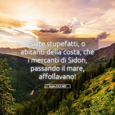 Picture 05 - Isaia 23:2 RIV - Siate stupefatti, o abitanti della costa, che i - Bible Verse Picture