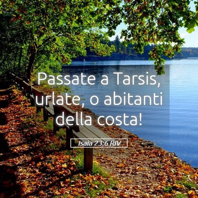 Picture 05 - Isaia 23:6 RIV - Passate a Tarsis, urlate, o abitanti della - Bible Verse Picture