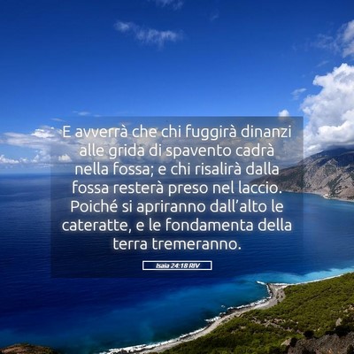 Picture 05 - Isaia 24:18 RIV - E avverrà che chi fuggirà dinanzi alle grida di - Bible Verse Picture