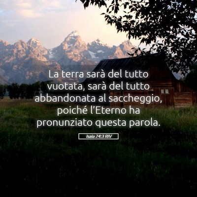 Picture 05 - Isaia 24:3 RIV - La terra sarà del tutto vuotata, sarà del tutto - Bible Verse Picture