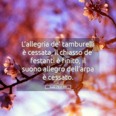 Picture 05 - Isaia 24:8 RIV - L’allegria de’ tamburelli è cessata, il - Bible Verse Picture