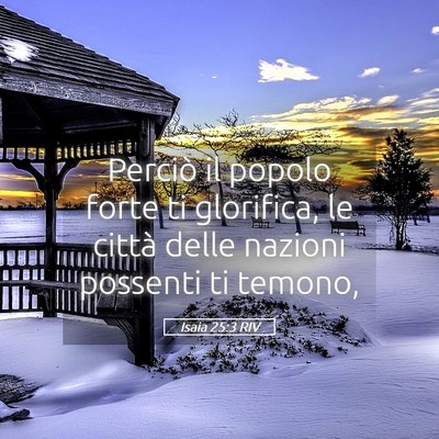 Picture 05 - Isaia 25:3 RIV - Perciò il popolo forte ti glorifica, le città - Bible Verse Picture