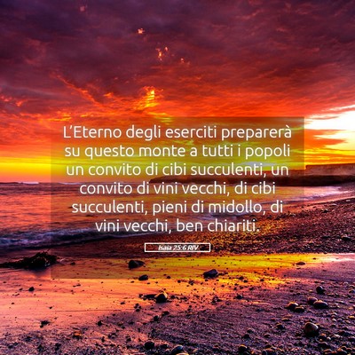 Picture 05 - Isaia 25:6 RIV - L’Eterno degli eserciti preparerà su questo - Bible Verse Picture