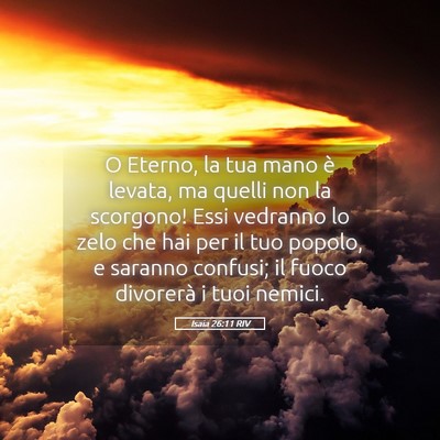 Picture 05 - Isaia 26:11 RIV - O Eterno, la tua mano è levata, ma quelli non la - Bible Verse Picture