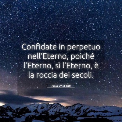 Picture 05 - Isaia 26:4 RIV - Confidate in perpetuo nell’Eterno, poiché - Bible Verse Picture
