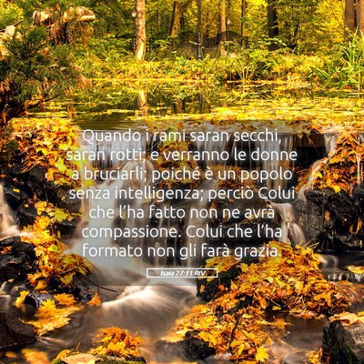 Picture 05 - Isaia 27:11 RIV - Quando i rami saran secchi, saran rotti; e - Bible Verse Picture