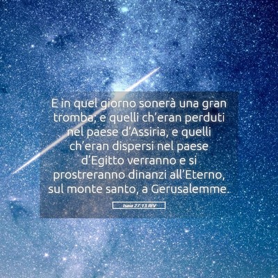 Picture 05 - Isaia 27:13 RIV - E in quel giorno sonerà una gran tromba; e - Bible Verse Picture