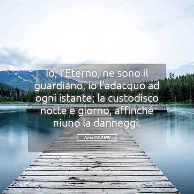 Picture 05 - Isaia 27:3 RIV - Io, l’Eterno, ne sono il guardiano, io - Bible Verse Picture