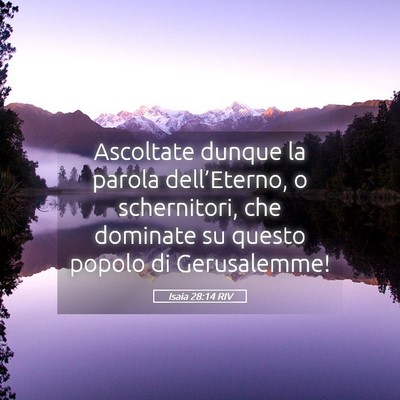 Picture 05 - Isaia 28:14 RIV - Ascoltate dunque la parola dell’Eterno, o - Bible Verse Picture