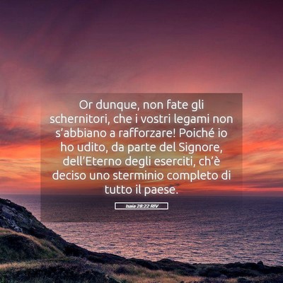 Picture 05 - Isaia 28:22 RIV - Or dunque, non fate gli schernitori, che i vostri - Bible Verse Picture