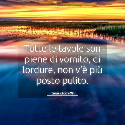 Picture 05 - Isaia 28:8 RIV - Tutte le tavole son piene di vomito, di lordure, - Bible Verse Picture