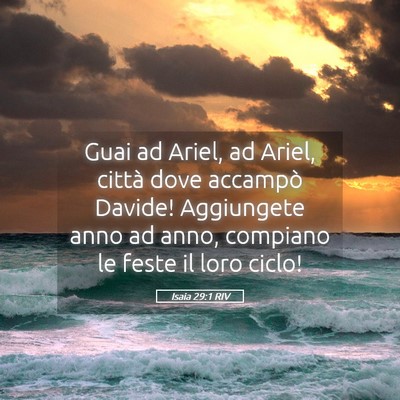 Picture 05 - Isaia 29:1 RIV - Guai ad Ariel, ad Ariel, città dove accampò - Bible Verse Picture