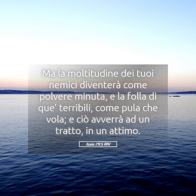 Picture 05 - Isaia 29:5 RIV - Ma la moltitudine dei tuoi nemici diventerà come - Bible Verse Picture