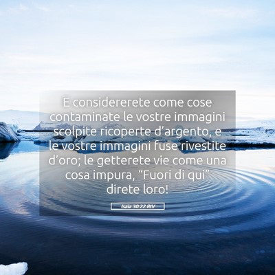 Picture 05 - Isaia 30:22 RIV - E considererete come cose contaminate le vostre - Bible Verse Picture