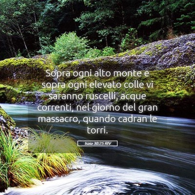 Picture 05 - Isaia 30:25 RIV - Sopra ogni alto monte e sopra ogni elevato colle - Bible Verse Picture