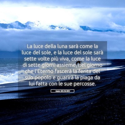 Picture 05 - Isaia 30:26 RIV - La luce della luna sarà come la luce del sole, e - Bible Verse Picture