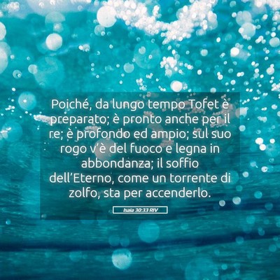Picture 05 - Isaia 30:33 RIV - Poiché, da lungo tempo Tofet è preparato; è - Bible Verse Picture
