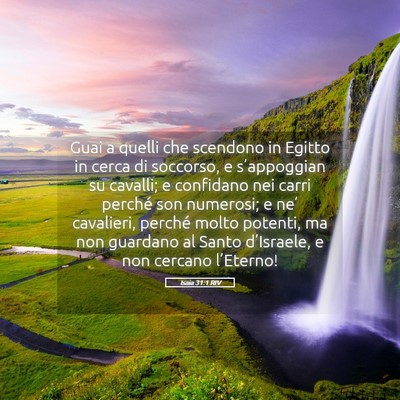 Picture 05 - Isaia 31:1 RIV - Guai a quelli che scendono in Egitto in cerca di - Bible Verse Picture