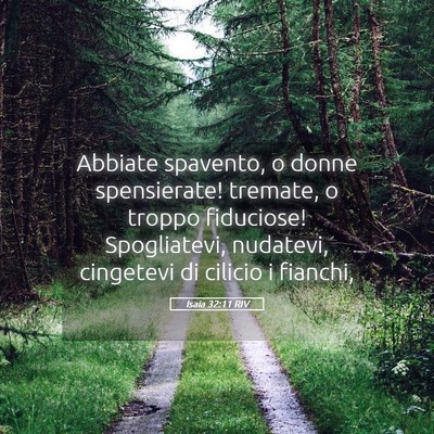 Picture 05 - Isaia 32:11 RIV - Abbiate spavento, o donne spensierate! tremate, o - Bible Verse Picture