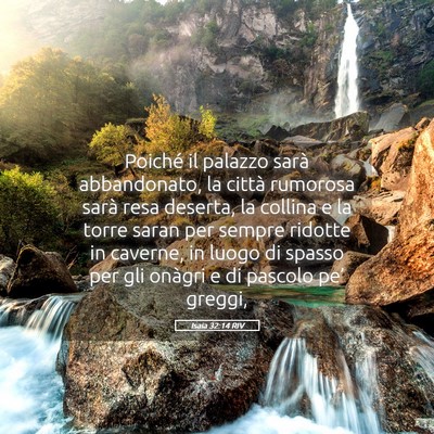Picture 05 - Isaia 32:14 RIV - Poiché il palazzo sarà abbandonato, la città - Bible Verse Picture
