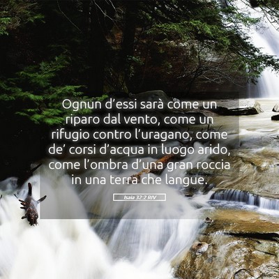 Picture 05 - Isaia 32:2 RIV - Ognun d’essi sarà come un riparo dal vento, - Bible Verse Picture