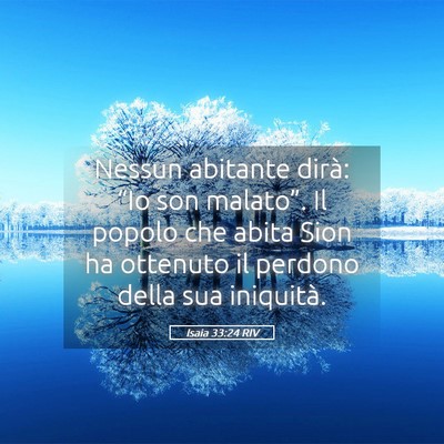 Picture 05 - Isaia 33:24 RIV - Nessun abitante dirà: “Io son malato”. Il - Bible Verse Picture