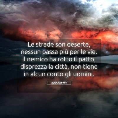 Picture 05 - Isaia 33:8 RIV - Le strade son deserte, nessun passa più per le - Bible Verse Picture