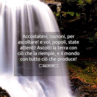 Picture 05 - Isaia 34:1 RIV - Accostatevi, nazioni, per ascoltare! e voi, - Bible Verse Picture