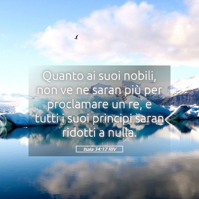 Picture 05 - Isaia 34:12 RIV - Quanto ai suoi nobili, non ve ne saran più per - Bible Verse Picture