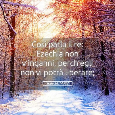 Picture 05 - Isaia 36:14 RIV - Così parla il re: Ezechia non v’inganni, - Bible Verse Picture