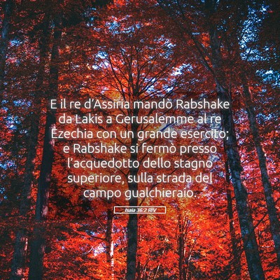 Picture 05 - Isaia 36:2 RIV - E il re d’Assiria mandò Rabshake da Lakis a - Bible Verse Picture