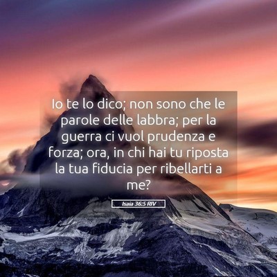 Picture 05 - Isaia 36:5 RIV - Io te lo dico; non sono che le parole delle - Bible Verse Picture