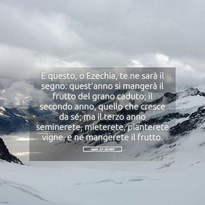 Picture 05 - Isaia 37:30 RIV - E questo, o Ezechia, te ne sarà il segno: - Bible Verse Picture