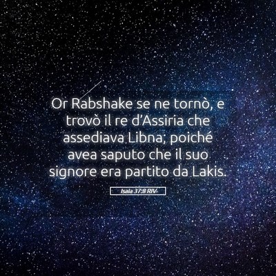 Picture 05 - Isaia 37:8 RIV - Or Rabshake se ne tornò, e trovò il re - Bible Verse Picture
