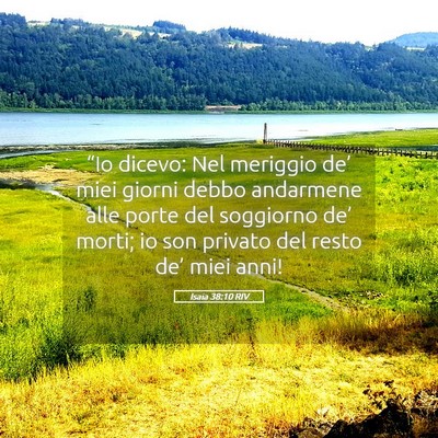 Picture 05 - Isaia 38:10 RIV - “Io dicevo: Nel meriggio de’ miei giorni - Bible Verse Picture