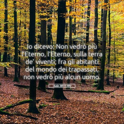 Picture 05 - Isaia 38:11 RIV - Io dicevo: Non vedrò più l’Eterno, - Bible Verse Picture