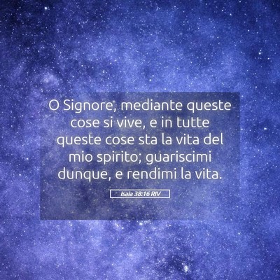 Picture 05 - Isaia 38:16 RIV - O Signore, mediante queste cose si vive, e in - Bible Verse Picture